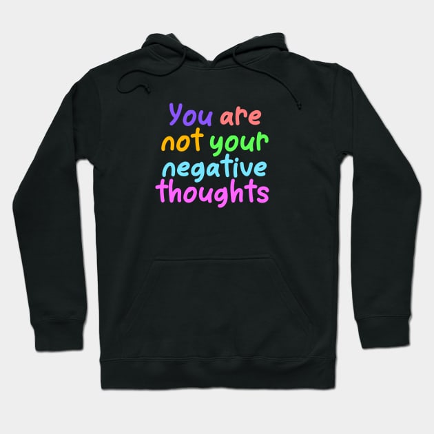 You Are Not Your Negative Thoughts Hoodie by ilustraLiza